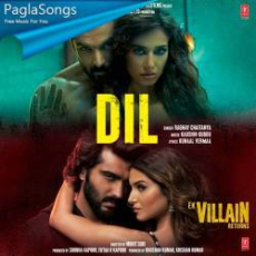 Dil Ek Villain Returns Mp3 Dil Ek Villain Returns Mp3