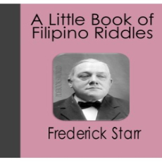 A Little Book of Filipino Riddles A Little Book of Filipino Riddles