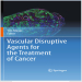 Vascular Disruptive Agents for the Treatment of Cancer - Tim Meyer , 1E